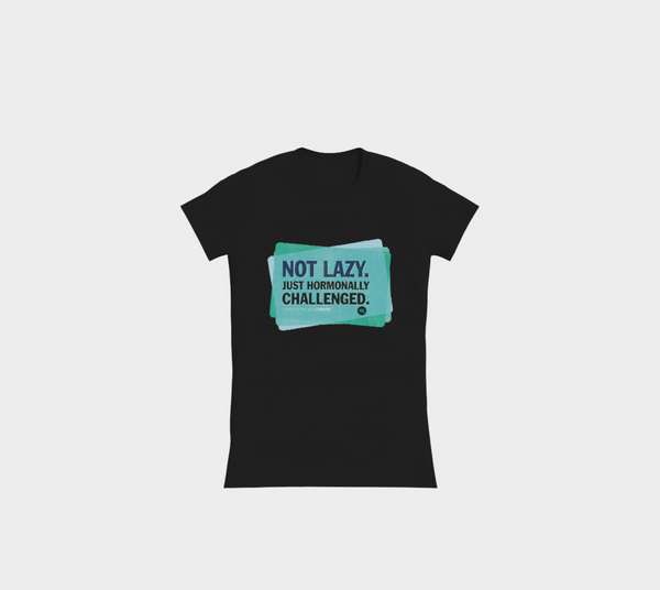 Not lazy, Hormonally challenged – T-Shirt